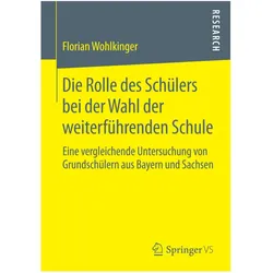 Die Rolle des Schülers bei der Wahl der weiterführenden Schule, Fachbücher von Florian Wohlkinger