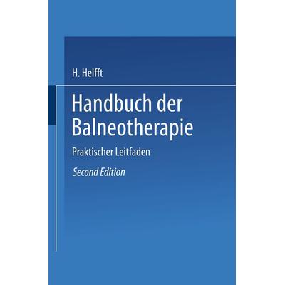 Handbuch der Balneotherapie, Taschenbuch von H. Helfft, Springer Berlin, 978-3-662-23561-4