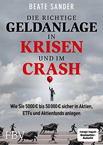 Beate Sander - Die richtige Geldanlage in Krisen und im Crash: Wie Sie 5000 € bis 50 000 € sicher in Aktien, ETFs und Aktienfonds anlegen! - Preis vom 04.10.2026 03:51:26 h