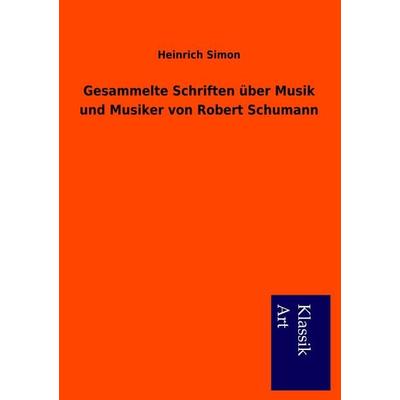 Gesammelte Schriften über Musik und Musiker von Robert Schumann -