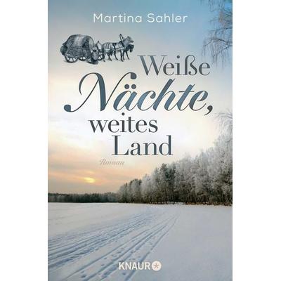 Weiße Nächte, weites Land, Taschenbuch von Martina Sahler, Knaur Taschenbuch, 978-3-426-21774-0