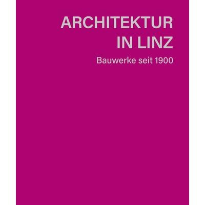 Architektur in Linz, Gebundene Ausgabe von , Verlag Anton Pustet Salzburg, 978-3-7025-1119-7