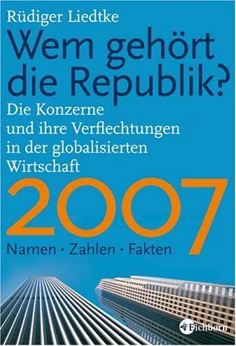 Rüdiger Liedtke - Wem gehört die Republik 2007?: Die Konzerne und ihre Verflechtungen in der globalisierten Wirtschaft Namen - Zahlen - Fakten - Preis vom 11.10.2026 03:10:56 h