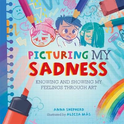 All the Colours of Me: Picturing My Sadness, Gebundene Ausgabe von Anna Shepherd, Hachette Children's Book, 978-1-4451-8478-4