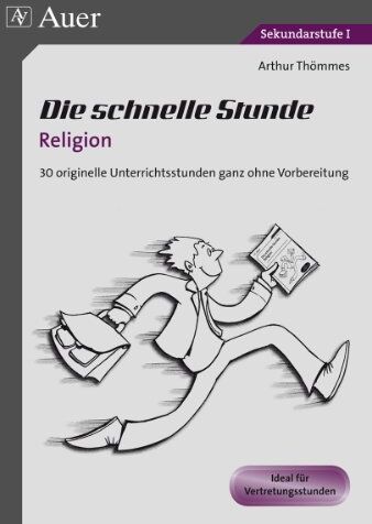Arthur Thömmes - Die schnelle Stunde Religion: 30 originelle Unterrichststunden ganz ohne Vorbereitung (5. bis 10. Klasse) - Preis vom 09.10.2026 07:28:09 h