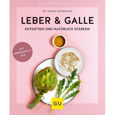 Leber & Galle entgiften und natürlich stärken, Taschenbuch von Nicole Schaenzler, Gräfe und Unzer Verlag GmbH, 978-3-8338-7086-6