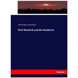 Fürst Bismarck und der Bundesrat, Fachbücher von Heinrich von Poschinger