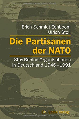 Erich Schmidt-Eenboom - Die Partisanen der NATO: Stay-Behind-Organisationen in Deutschland 1946-1991 - Preis vom 09.10.2026 07:28:09 h