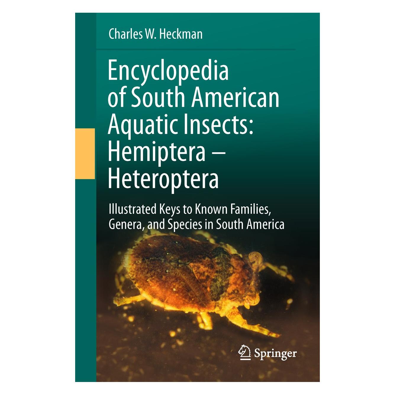 Springer Encyclopedia of South American Aquatic Insects: Hemiptera - Heteroptera (Englisch, Hardcover, Charles W. Heckman) (9789400707047)