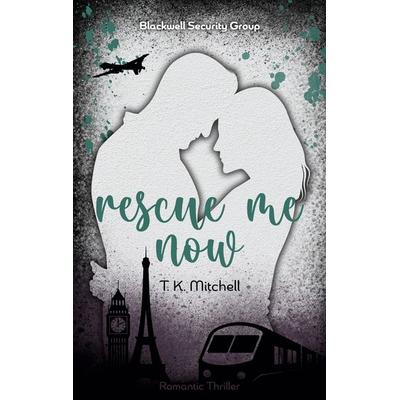 Rescue me now, Taschenbuch von T. K. Mitchell, BoD – Books on Demand, 978-3-7578-2037-4
