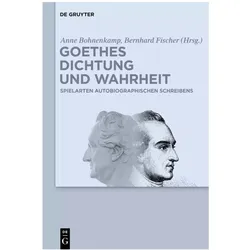 Goethes Dichtung und Wahrheit, Biografien von Bernhard Fischer, Anne Bohnenkamp