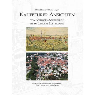 Kaufbeurer Ansichten, Taschenbuch von Helmut Lausser, Bauer-Verlag, 978-3-95551-181-4
