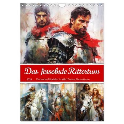 Das fesselnde Rittertum. Faszination Mittelalter in tollen Fantasy-Illustrationen (Wandkalender 2026 DIN A4 hoch), CALVENDO Monatskalender