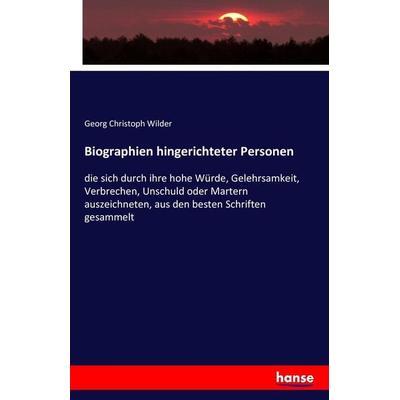 Biographien hingerichteter Personen, Taschenbuch von Georg Christoph Wilder, Hansebooks, 978-3-7428-8423-7