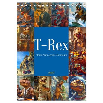 Tyrannosaurus Rex - Kleine Arme, große Abenteuer (Tischkalender 2027 DIN A5 hoch), CALVENDO Monatskalender