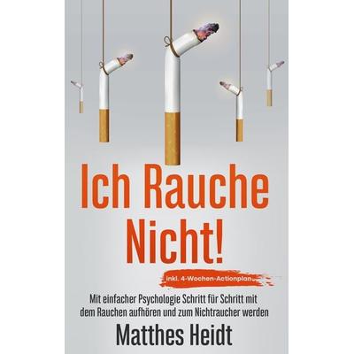 Ich rauche nicht!, Taschenbuch von Matthes Heidt, BoD – Books on Demand, 978-3-7543-0886-8