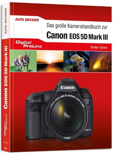 Stefan Gross - Digital ProLine - Das große Kamerahandbuch zu Canon EOS 5D Mark III - Preis vom 13.10.2026 11:25:28 h