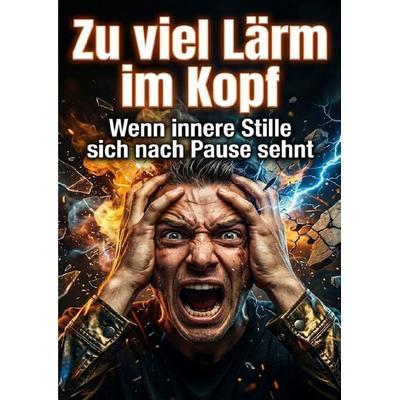 Zu viel Lärm im Kopf, Taschenbuch von Kathrin Arnold, Epubli, 978-3-565-54170-6