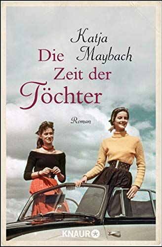 Katja Maybach - Die Zeit der Töchter: Roman (Mütter und Töchter, Band 2) - Preis vom 10.10.2026 11:48:34 h