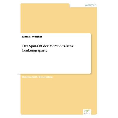 Der Spin-Off der Mercedes-Benz Lenkungssparte, Taschenbuch von Mark S. Walcher, GRIN, 978-3-8386-6347-0