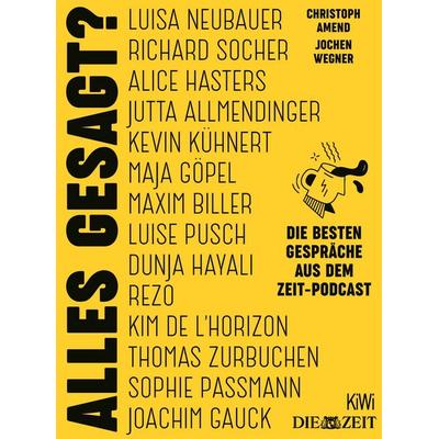 Alles gesagt?, Taschenbuch von Christoph Amend,Jochen Wegner,Anna Meinecke, Kiepenheuer & Witsch, 978-3-462-00584-4