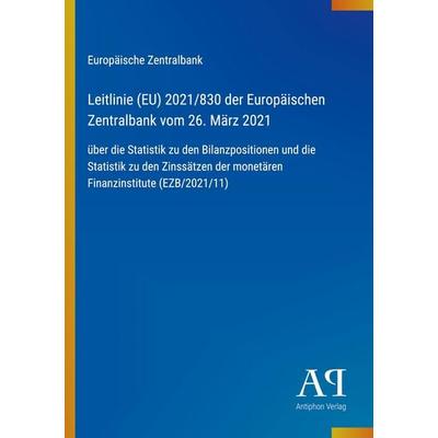 Leitlinie (EU) 2021/830 der Europäischen Zentralbank vom 26. März 2021, Taschenbuch von Europäische Zentralbank, Antiphon Verlag, 978-3-387-91110-7