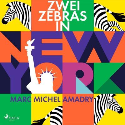 Zwei Zebras in New York - Marc Michel Amadry, Audio, 9788728387610