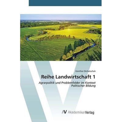 Reihe Landwirtschaft 1, Taschenbuch von Günther Dichatschek, BoD - Books on Demand, 978-620-8-85643-4