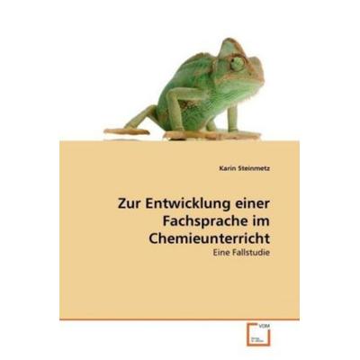 Steinmetz, K: Zur Entwicklung einer Fachsprache im Chemieunt, Taschenbuch von Karin Steinmetz, VDM, 978-3-639-34430-1
