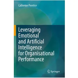 Leveraging Emotional and Artificial Intelligence for Organisational Performance, Fachbücher von Catherine Prentice