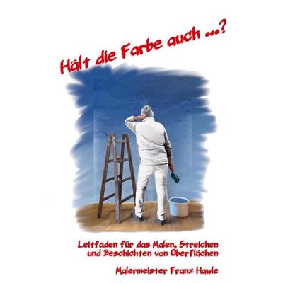 Hält die Farbe auch...?, Taschenbuch von Franz Hawle, Bookmundo, 978-94-036-9868-7