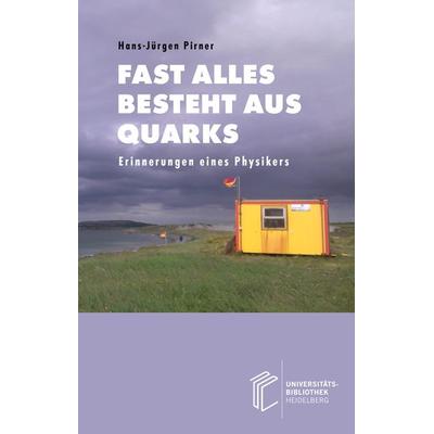 Fast alles besteht aus Quarks, Taschenbuch von Hans-Jürgen Pirner, Heibooks, 978-3-911056-06-9