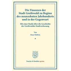 Die Finanzen der Stadt Greifswald zu Beginn des neunzehnten Jahrhunderts und in der Gegenwart., Fachbücher von Hans Helfritz