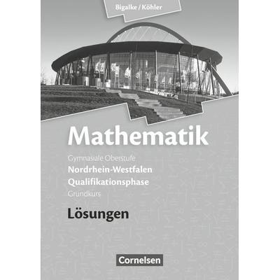 Mathematik Qualifikationsphase Grundkurs. Lösungen zum Schülerbuch. Sekundarstufe II Nordrhein-Westfalen, Taschenbuch von Norbert Köhler,Anton