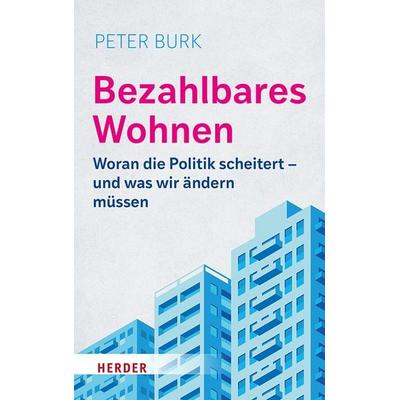 Bezahlbares Wohnen, Gebundene Ausgabe von Peter Burk, Herder, 978-3-451-07493-6