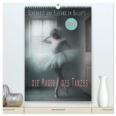 Schönheit und Eleganz im Ballett (hochwertiger Premium Wandkalender 2027 DIN A2 hoch), Kunstdruck in Hochglanz