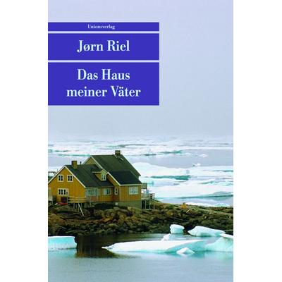 Das Haus meiner Väter, Taschenbuch von Jørn Riel, Unionsverlag