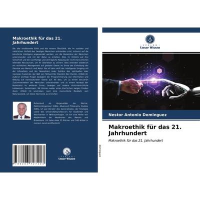 Makroethik für das 21. Jahrhundert, Taschenbuch von Néstor Antonio Domínguez, Verlag Unser Wissen, 978-620-3-72720-3
