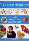 Karen Sullivan - Sanfte Wege zur Gesundheit. Vitamine und Mineralien - Preis vom 09.10.2026 07:28:09 h