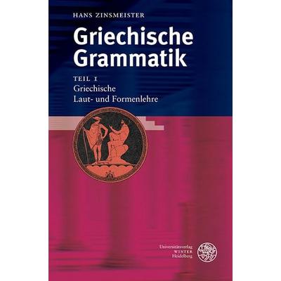 Griechische Grammatik / Griechische Laut- und Formenlehre, Taschenbuch von Hans Zinsmeister, Universitätsverlag Winter GmbH Heidelberg,