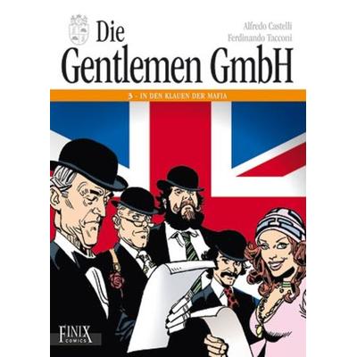 Die Gentlemen GmbH - Gesamtausgabe / In den Klauen der Mafia, Gebundene Ausgabe von Fernandino Tacconi,Alfredo Castelli, Finix, 978-3-948057-14-5