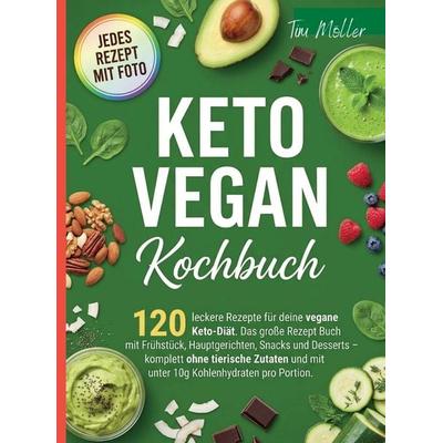 Keto Vegan Kochbuch- Mit Farbfotos. 120 leckere Rezepte für deine vegane Keto Diät., Taschenbuch von Tim Möller, Bookmundo, 978-94-039-2696-4