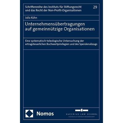 Unternehmensübertragungen auf gemeinnützige Organisationen, Taschenbuch von Julia Kühn, Nomos, 978-3-7560-1673-0
