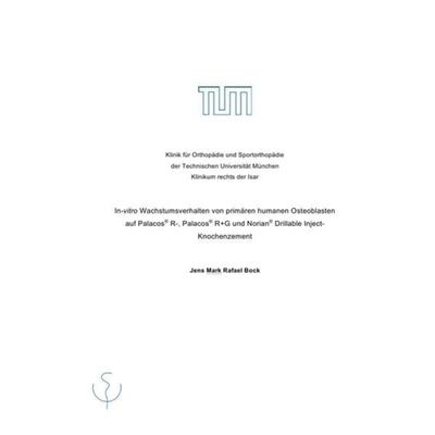 In-vitro Wachstumsverhalten von primären humanen Osteoblasten auf Palacos® R-, Palacos® R+G und Norian® Drillable Inject- Knochenzement, Taschenbuch