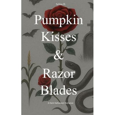 Pumpkin Kisses & Razor Blades, Taschenbuch von Selina H., BoD – Books on Demand, 978-3-695-18985-4