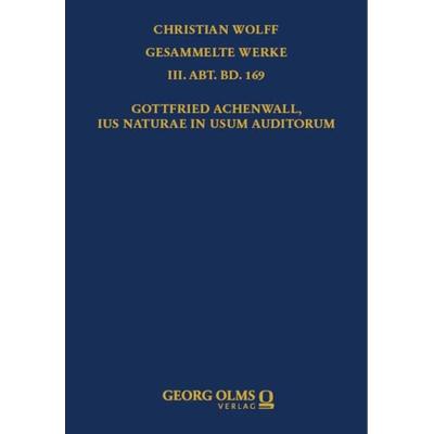 Gottfried Achenwall, Ius naturae in usum auditorum, Gebundene Ausgabe von , Georg Olms Verlag, 978-3-487-16706-0