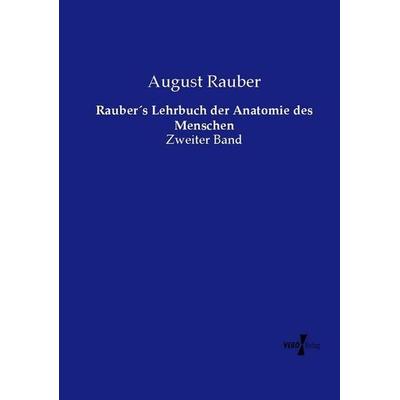 Rauber´s Lehrbuch der Anatomie des Menschen, Taschenbuch von August Rauber, Vero Verlag, 978-3-7372-1346-2