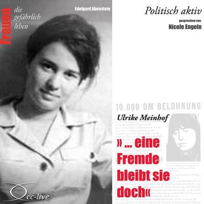Politisch aktiv - ...eine Fremde bleibt sie doch (Ulrike Meinhof) - Edelgard Abenstein, Audio, 9783956161278