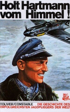 Toliver, Raymond F. - Holt Hartmann vom Himmel: Die Geschichte des erfolgreichsten Jagdfliegers der Welt - Preis vom 30.09.2026 22:30:23 h