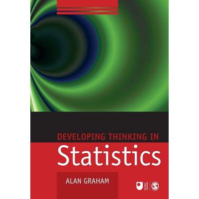 Developing Thinking in Statistics, Taschenbuch von Alan Graham, Sage Publications, 978-1-4129-1167-2